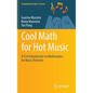 Cool Math for Hot Music: A First Introduction to Mathematics for Music Theorists - Hardcover