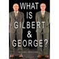 What Is Gilbert & George - Hardcover