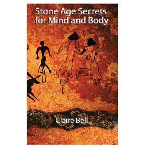 Stone Age Secrets for Mind and Body - Paperback