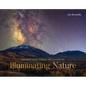 Illuminating Nature: Chasing Light Across the Landscape - Hardcover