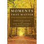 Moments That Matter: Marking Transitions in Midlife and Beyond - Paperback