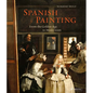 Spanish Painting: From the Golden Age to Modernism - Hardcover