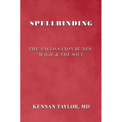 Spellbinding: The Anglo-Saxon Runes, Magic & the Soul - Paperback