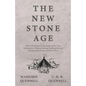 The New Stone Age - With Information on the People of this Time, Rudimentary Weapon Making, Building Methods Including Stonehenge, and Much More - Paperback
