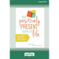 The Positively Present Guide to Life [Standard Large Print 16 Pt Edition] - Paperback