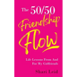 The 50/50 Friendship Flow: Life Lessons From And For My Girlfriends - Paperback