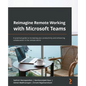 Reimagine Remote Working with Microsoft Teams: A practical guide to increasing your productivity and enhancing collaboration in the remote world - Paperback