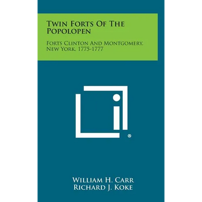 Twin Forts of the Popolopen: Forts Clinton and Montgomery, New York, 1775-1777 - Hardcover