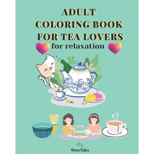 Adult Coloring Book for Tea Lovers: for relaxation - Paperback