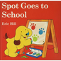 Spot Goes to School - Hardcover