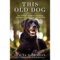 This Old Dog: An owner's guide to providing the best care for your senior dog. - Paperback