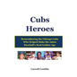 Cubs Heroes: Remembering the Chicago Cubs Who Helped Make the 1960s Baseball's Real Golden Age - Paperback