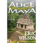 Alice Goes the Way of the Maya - Paperback