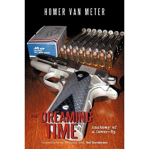 The Dreaming Time: Anatomy of a Cover-Up - Hardcover