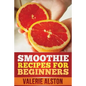 Smoothie Recipes for Beginners - Paperback