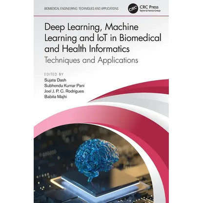 Deep Learning, Machine Learning and IoT in Biomedical and Health Informatics: Techniques and Applications - Paperback