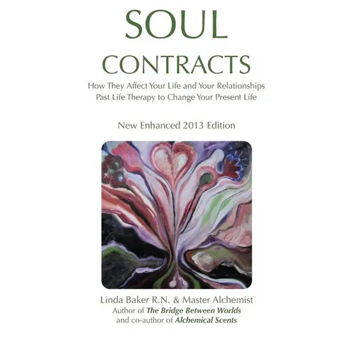 Soul Contracts: How They Affect Your Life and Your Relationships; Past Life Therapy to change Your Present Life - Paperback