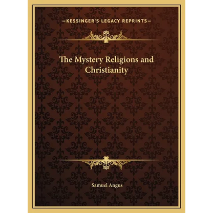 The Mystery Religions and Christianity - Hardcover