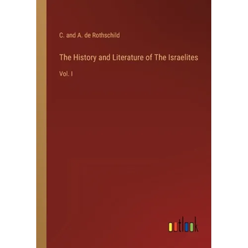The History and Literature of The Israelites: Vol. I - Paperback