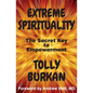 Extreme Spirituality: The Secret Key to Empowerment - Paperback