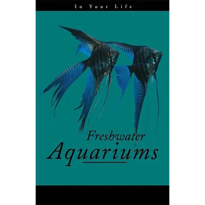 Freshwater Aquariums in Your Life - Paperback