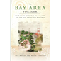 The Bay Area Forager: Your Guide to Edible Wild Plants of the San Francisco Bay Area - Paperback