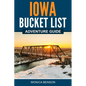 Iowa Bucket List Adventure Guide - Paperback