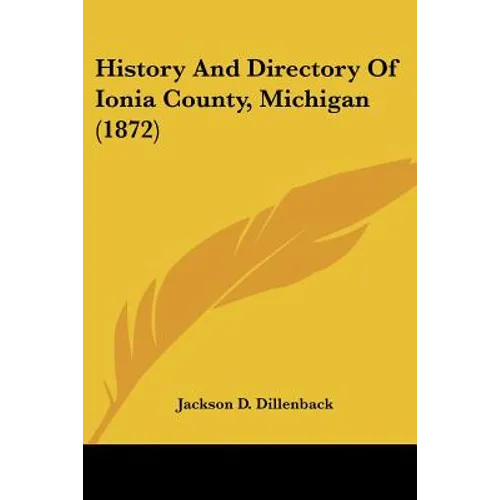 History And Directory Of Ionia County, Michigan (1872) - Paperback