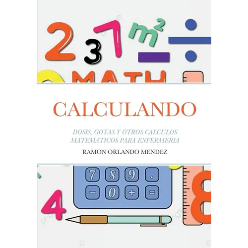 Calculando: Dosis, Gotas Y Otros Calculos Matematicos Para Enfermeria - Paperback