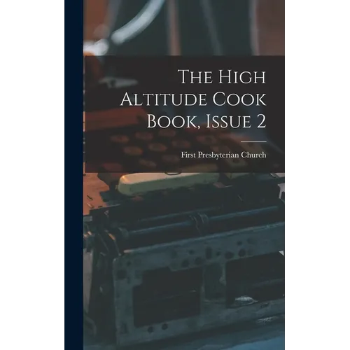 The High Altitude Cook Book, Issue 2 - Hardcover