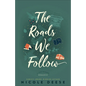 The Roads We Follow - Hardcover