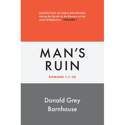 Romans, vol 1: Man's Ruin: Exposition of Bible Doctrines - Paperback