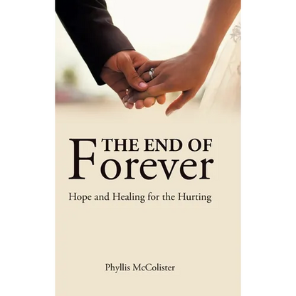 The End of Forever: Hope and Healing for the Hurting - Hardcover