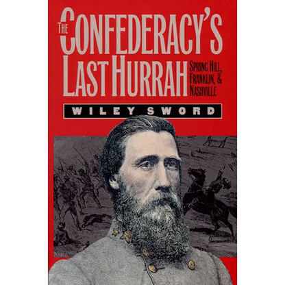 The Confederacy's Last Hurrah: Spring Hill, Franklin, and Nashville - Paperback