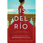 Miss del Rio: A Novel of Dolores del Rio, the First Major Latina Star in Hollywood - Library Binding