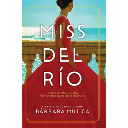 Miss del Rio: A Novel of Dolores del Rio, the First Major Latina Star in Hollywood - Library Binding