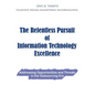 The Relentless Pursuit of Information Technology Excellence: Addressing Opportunities and Threats in the Outsourcing Era - Hardcover
