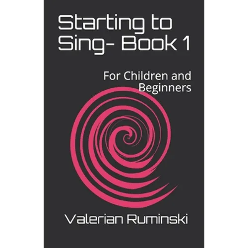 Starting to Sing- Book 1: For Children and Beginners - Paperback