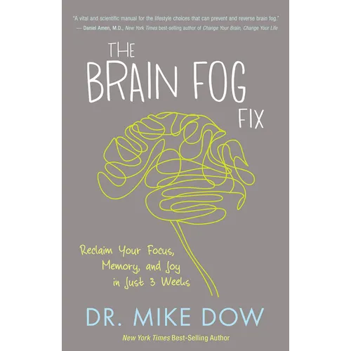 The Brain Fog Fix: Reclaim Your Focus, Memory, and Joy in Just 3 Weeks - Paperback