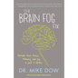 The Brain Fog Fix: Reclaim Your Focus, Memory, and Joy in Just 3 Weeks - Paperback