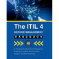 The ITIL 4 Service Management Handbook: A Practical Guide to Four Dimensions, Guiding Principles, Service Value System, and Best Practices - Paperback