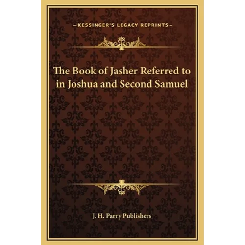 The Book of Jasher Referred to in Joshua and Second Samuel - Hardcover