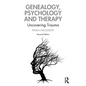 Genealogy, Psychology and Therapy: Uncovering Trauma - Paperback