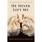 He Never Left Me: The Unexpected Transition - Paperback