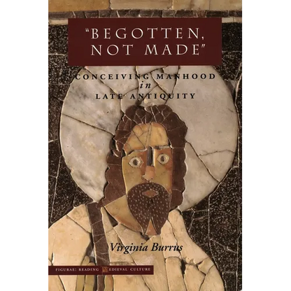 'Begotten, Not Made': Conceiving Manhood in Late Antiquity - Paperback