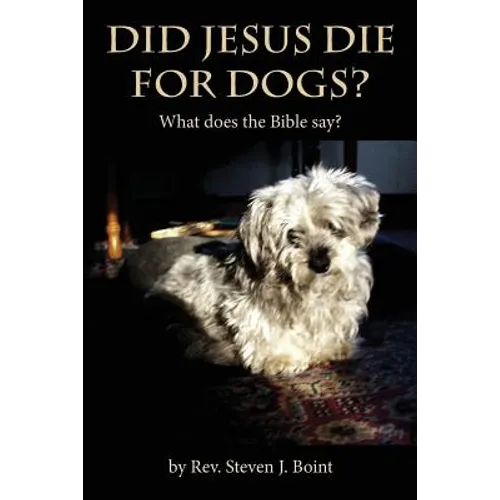 Did Jesus Die For Dogs?: What does the Bible say? - Paperback