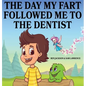 The Day My Fart Followed Me To The Dentist - Hardcover