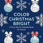 Color Christmas Bright: A Very Merry Coloring Book for Adults - Paperback