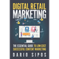 Digital Retail Marketing: The Essential Guide to Low-Cost, Successful Content Marketing - Paperback
