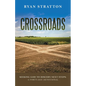 Crossroads: Seeking God to Discern Next Steps: a Forty-Day Devotional - Paperback